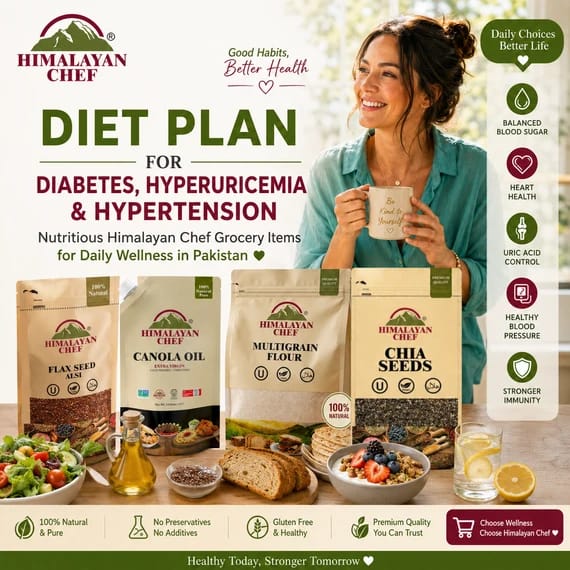 Diet Plan for Diabetes, Hyperuricemia, and Hypertension | Nutritious Himalayan Chef Grocery Items for Daily Wellness in Pakistan